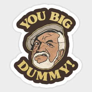 YOU BIG DUMMY SANFORD Sticker